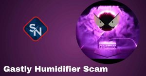 Gastly Humidifier Scam