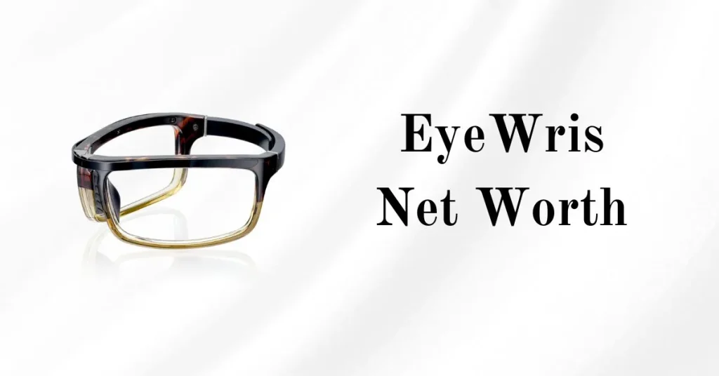 EyeWris Net Worth