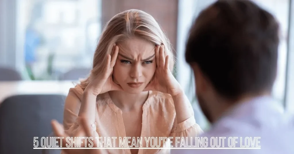 5 Quiet Shifts That Mean You're Falling Out of Love