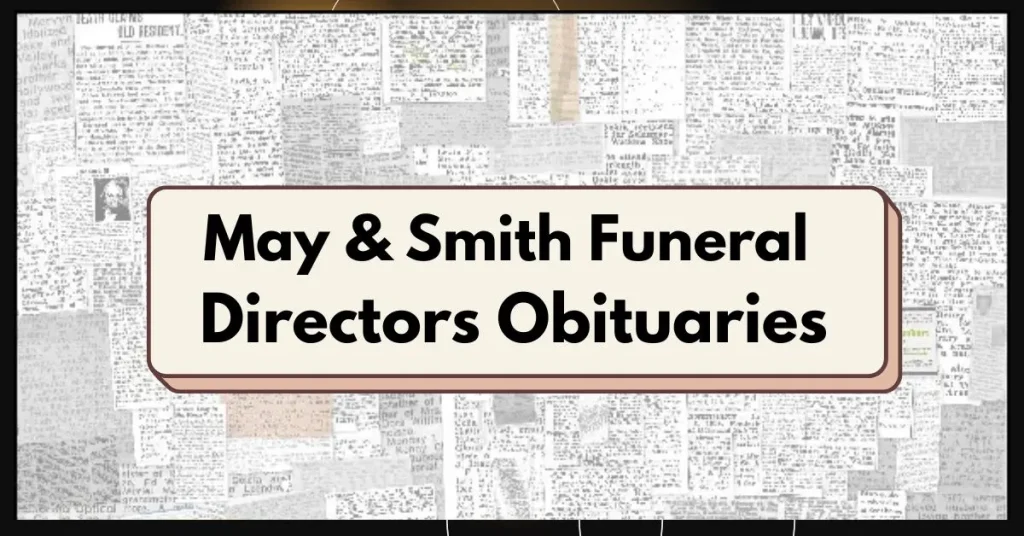 May & Smith Funeral Directors Obituaries