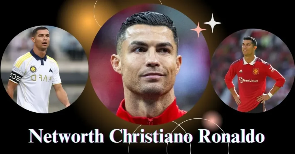 Networth Christiano Ronaldo​
