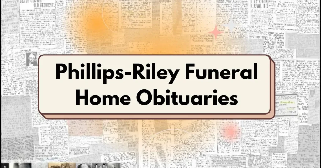 Phillips-Riley Funeral Home Obituaries